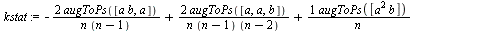`assign`(kstat, `+`(`-`(`/`(`*`(2, `*`(augToPs([`*`(a, `*`(b)), a]))), `*`(n, `*`(`+`(n, `-`(1)))))), `/`(`*`(2, `*`(augToPs([a, a, b]))), `*`(n, `*`(`+`(n, `-`(1)), `*`(`+`(n, `-`(2)))))), `/`(`*`(au...