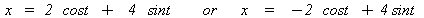 `or`(x = `+`(`*`(2, `*`(cost)), `*`(4, `*`(sint))), x = `+`(`-`(`*`(2, `*`(cost))), `*`(4, `*`(sint))))
