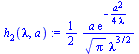 `assign`(h[2](lambda, a), `+`(`*`(`/`(1, 2), `*`(`/`(`*`(a, `*`(exp(`+`(`-`(`/`(`*`(`^`(a, 2)), `*`(4, `*`(lambda)))))))), `*`(`^`(Pi, `/`(1, 2)), `*`(`^`(lambda, `/`(3, 2)))))))))