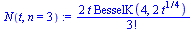 `assign`(N(t, n = 3), `+`(`/`(`*`(2, `*`(t, `*`(BesselK(4, `+`(`*`(2, `*`(`^`(t, `/`(1, 4))))))))), `*`(factorial(3)))))