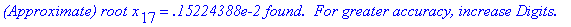 `(Approximate) root x`[17] = `.15224388e-2 found.  ...