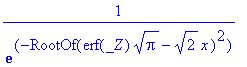 1/exp(-RootOf(erf(_Z)*sqrt(Pi)-sqrt(2)*x)^2)