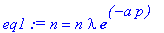 eq1 := n = n*lambda*exp(-a*p)