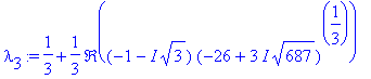lambda[3] := 1/3+1/3*Re((-1-I*sqrt(3))*(-26+3*I*sqr...