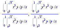`/`(`*`(Int(Int(`*`(`^`(x, 3), `*`(y)), y = `*`(`^`(x, 2)) .. `*`(`^`(x, `/`(1, 2)))), x = 0 .. 1)), `*`(Int(Int(`*`(`^`(x, 2), `*`(y)), y = `*`(`^`(x, 2)) .. `*`(`^`(x, `/`(1, 2)))), x = 0 .. 1))), `...