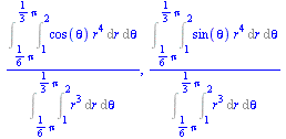 `/`(`*`(Int(Int(`*`(cos(theta), `*`(`^`(r, 4))), r = 1 .. 2), theta = `+`(`*`(`/`(1, 6), `*`(Pi))) .. `+`(`*`(`/`(1, 3), `*`(Pi))))), `*`(Int(Int(`*`(`^`(r, 3)), r = 1 .. 2), theta = `+`(`*`(`/`(1, 6)...