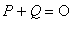 P+Q = O