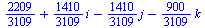 `+`(`/`(2209, 3109), `*`(`/`(1410, 3109), `*`(i)), `-`(`*`(`/`(1410, 3109), `*`(j))), `-`(`*`(`/`(900, 3109), `*`(k))))