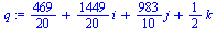 `+`(`/`(469, 20), `*`(`/`(1449, 20), `*`(i)), `*`(`/`(983, 10), `*`(j)), `*`(`/`(1, 2), `*`(k)))