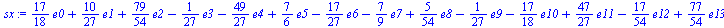 `+`(`*`(`/`(17, 18), `*`(e0)), `*`(`/`(10, 27), `*`(e1)), `*`(`/`(79, 54), `*`(e2)), `-`(`*`(`/`(1, 27), `*`(e3))), `-`(`*`(`/`(49, 27), `*`(e4))), `*`(`/`(7, 6), `*`(e5)), `-`(`*`(`/`(17, 27), `*`(e6...