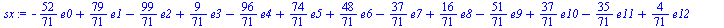 `+`(`-`(`*`(`/`(52, 71), `*`(e0))), `*`(`/`(79, 71), `*`(e1)), `-`(`*`(`/`(99, 71), `*`(e2))), `*`(`/`(9, 71), `*`(e3)), `-`(`*`(`/`(96, 71), `*`(e4))), `*`(`/`(74, 71), `*`(e5)), `*`(`/`(48, 71), `*`...