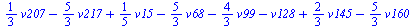 `+`(`*`(`/`(1, 3), `*`(v207)), `-`(`*`(`/`(5, 3), `*`(v217))), `*`(`/`(1, 5), `*`(v15)), `-`(`*`(`/`(5, 3), `*`(v68))), `-`(`*`(`/`(4, 3), `*`(v99))), `-`(v128), `*`(`/`(2, 3), `*`(v145)), `-`(`*`(`/`...