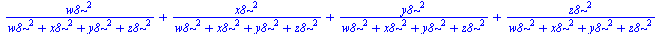 `+`(`/`(`*`(`^`(w8, 2)), `*`(`+`(`*`(`^`(w8, 2)), `*`(`^`(x8, 2)), `*`(`^`(y8, 2)), `*`(`^`(z8, 2))))), `/`(`*`(`^`(x8, 2)), `*`(`+`(`*`(`^`(w8, 2)), `*`(`^`(x8, 2)), `*`(`^`(y8, 2)), `*`(`^`(z8, 2)))...