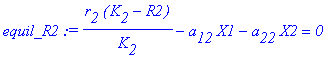 equil_R2 := r[2]*(K[2]-R2)/K[2]-a[12]*X1-a[22]*X2 =...