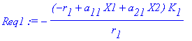 Req1 := -(-r[1]+a[11]*X1+a[21]*X2)*K[1]/r[1]