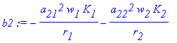 b2 := -a[21]^2*w[1]*K[1]/r[1]-a[22]^2*w[2]*K[2]/r[2...