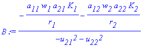 B := (-a[11]*w[1]*a[21]*K[1]/r[1]-a[12]*w[2]*a[22]*...