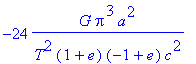 -24*G*Pi^3*a^2/(T^2*(1+e)*(-1+e)*c^2)