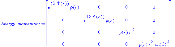 Energy_momentum := matrix([[exp(2*Phi(r))*rho(r), 0...