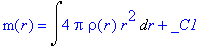m(r) = Int(4*Pi*rho(r)*r^2,r)+_C1