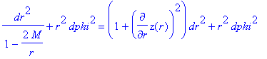 dr^2/(1-2*M/r)+r^2*dphi^2 = (1+diff(z(r),r)^2)*dr^2...