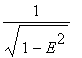 1/sqrt(1-E^2)