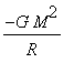 (-G*M^2)/R
