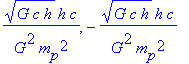 sqrt(G*c*h)*h*c/(G^2*m[p]^2), -sqrt(G*c*h)*h*c/(G^2...