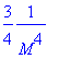 3/4*1/(M^4)