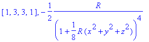 [1, 3, 3, 1], -1/2*R/((1+1/8*R*(x^2+y^2+z^2))^4)