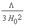 Lambda/(3*H[0]^2)