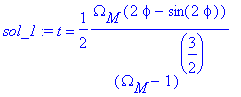 sol_1 := t = 1/2*Omega[M]*(2*phi-sin(2*phi))/((Omeg...