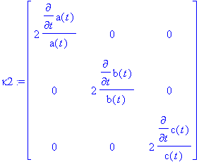 kappa2 := matrix([[2*diff(a(t),t)/a(t), 0, 0], [0, ...