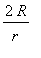 2*R/r