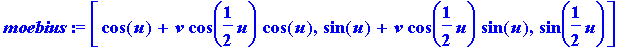 moebius := [cos(u)+v*cos(1/2*u)*cos(u), sin(u)+v*co...
