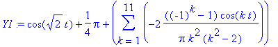 Y1 := cos(sqrt(2)*t)+1/4*Pi+sum(-2*((-1)^k-1)/Pi/k^...