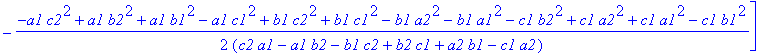 M := [1/2*(-b2*a2^2+b2*c2^2+b2*c1^2-b2*a1^2-c2^2*a2-c1^2*a2+b2^2*a2-b2^2*c2+c2*a2^2+c2*a1^2+b1^2*a2-b1^2*c2)/(c2*a1-a1*b2-b1*c2+b2*c1+a2*b1-c1*a2), -1/2*(-a1*c2^2+a1*b2^2+a1*b1^2-a1*c1^2+b1*c2^2+b1*c1^...