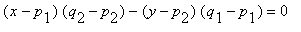 (x-p[1])*(q[2]-p[2])-(y-p[2])*(q[1]-p[1]) = 0