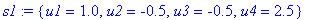 s1 := {u1 = 1.0, u2 = -.5, u3 = -.5, u4 = 2.5}
