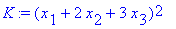 K := (x[1]+2*x[2]+3*x[3])^2