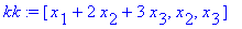 kk := [x[1]+2*x[2]+3*x[3], x[2], x[3]]