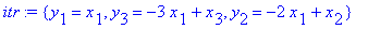 itr := {y[1] = x[1], y[3] = -3*x[1]+x[3], y[2] = -2*x[1]+x[2]}
