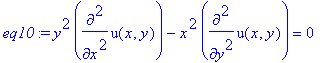 eq10 := y^2*diff(u(x,y),`$`(x,2))-x^2*diff(u(x,y),`$`(y,2)) = 0