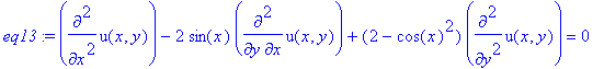 eq13 := diff(u(x,y),`$`(x,2))-2*sin(x)*diff(u(x,y),x,y)+(2-cos(x)^2)*diff(u(x,y),`$`(y,2)) = 0