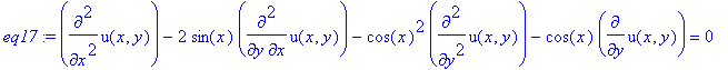 eq17 := diff(u(x,y),`$`(x,2))-2*sin(x)*diff(u(x,y),x,y)-cos(x)^2*diff(u(x,y),`$`(y,2))-cos(x)*diff(u(x,y),y) = 0