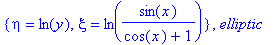 {eta = ln(y), xi = ln(sin(x)/(cos(x)+1))}, elliptic