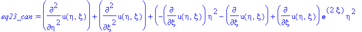 eq23_can := diff(u(eta,xi),`$`(eta,2))+diff(u(eta,xi),`$`(xi,2))+(-diff(u(eta,xi),xi)*eta^2-diff(u(eta,xi),xi)+diff(u(eta,xi),xi)*exp(2*xi)*eta^2+diff(u(eta,xi),xi)*exp(2*xi)+2*eta*diff(u(eta,xi),eta)+...