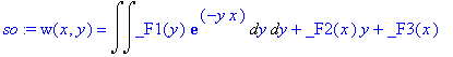 so := w(x,y) = Int(Int(_F1(y)*exp(-y*x),y),y)+_F2(x)*y+_F3(x)