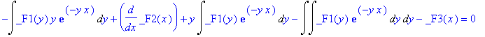 -Int(_F1(y)*y*exp(-y*x),y)+diff(_F2(x),x)+y*Int(_F1(y)*exp(-y*x),y)-Int(Int(_F1(y)*exp(-y*x),y),y)-_F3(x) = 0