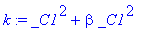 k := _C1^2+beta*_C1^2